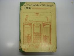 洋書　The Car Builders' Dictionary (1906): An Illustrated Vocabulary of Terms Which Designate American Railroad Cars Their Parts Attachments and Details of Construction with Definitions and Illustrations of Typical British Practice in Car Construction