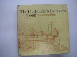 洋書　The Car Builder's Dictionary (1888): An Illustrated Vocabulary of Terms Which Designate American Railroad Cars, Their Parts and Attachments