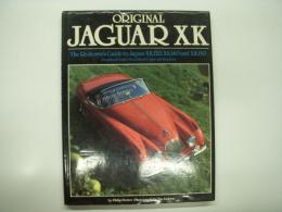 洋書　Original Jaguar XK: The Restorer's Guide to Jaguar XK120, XK140 and XK150: Drophead Coupe, Fixed-Head Coupe and Roadster