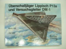 洋書　Das Waffen-Arsenal: Band 102: Überschalljäger Lippisch P13a und Versuchsgleiter DM-1