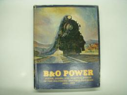 洋書　B&O Power: Steam, Diesel & Electric Power of the Baltimore & Ohio Railroad, 1829-1964