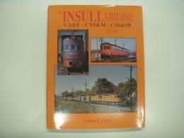 洋書　The Insull Chicago Interurbans: CA&E - CNS&M - CSS&SB in Color