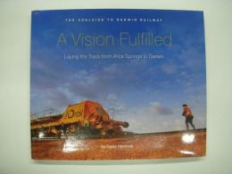 洋書　The Adelaide to Darwin Railway: A Vision Fulfilled: Laying the Track from Alice Springs to Darwin