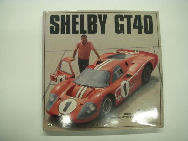 SHELBY GT40 SHELBY AMERICAN ORIGINAL ARCHIVES 1964-1967 GT40