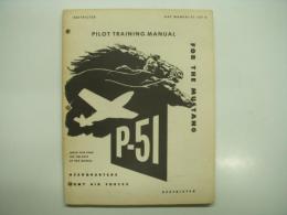 洋書: Pilot Training Manual for the Mustang P-51: Headquarters Army Air Forces: AAF Manual 51-127-5