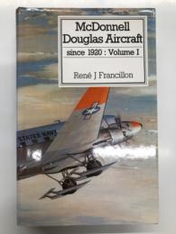 洋書　McDonnell Douglas Aircraft since 1920: Volume1