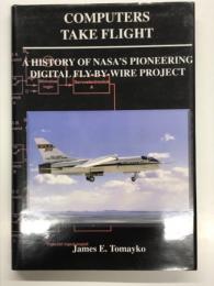 洋書　Computers Take Flight: A History of NASA's Pioneering Digital Fly-By-Wire Project