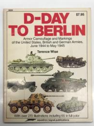 洋書　D-Day to Berlin: Armor Camouflage and Markings of the United States, British and German Armies, June 1944 to May 1945