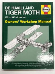 洋書　Haynes Owners' Workshop Manual: De Havilland Tiger Moth Manual: 1931-1945 (all marks)
