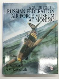 洋書　A Guide to the Russian Federation Air Force Museum at Monino