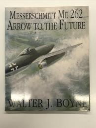 洋書　Messerschmitt Me 262: Arrow to the Future