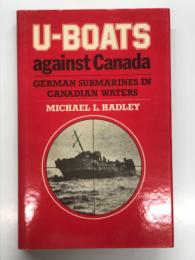 洋書　U-Boats Against Canada: German Submarines in Canadian Waters
