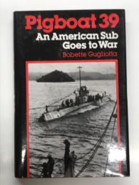 洋書　Pigboat 39: An American Sub Goes to War