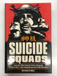 洋書　神風: Suicide Squads: Axis and Allied Special Attack Weapons of World War II- Their Development and Their Missions
