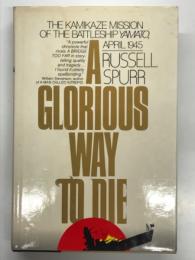 洋書　A Glorious Way to Die: The Kamikaze Mission of the Battleship Yamato, April 1945