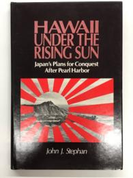洋書　Hawaii Under the Rising Sun: Japan's Plans for Conquest After Pearl Harbor