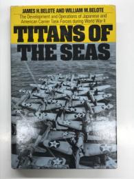 洋書　Titans of the Seas: The Development and Operations of Japanese and American Carrier Task Forces During World War II