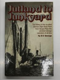 洋書　Jutland to Junkyard: The raising of the scuttled German High Seas Fleet from Scapa Flow; the greatest salvage operation of all time