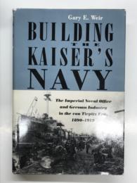 洋書　Building the Kaiser's Navy: The Imperial Navy Office and German Industry in the Tirpitz Era, 1890-1919