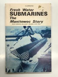 洋書　Fresh Water Submarines: The Manitowoc Story