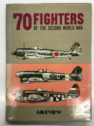 70 Fighters of the Second World War: 図面でみる 第2次大戦 世界の戦闘機