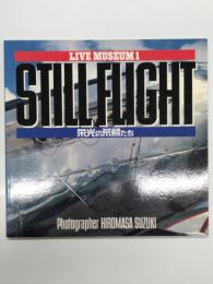 Live Museum1: Still Flight 栄光の荒鷲たち 鈴木博雅写真集