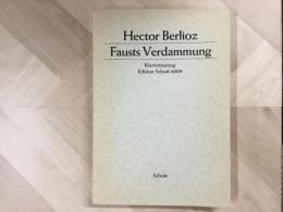 楽譜 Fausts Verdammung  ファウストの劫罰 Klavierauszug
Hector Berlioz エクトル・ベルリオーズ作曲