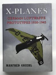 洋書　X-Planes: German Luftwaffe Prototypes 1930-1945
