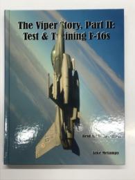 洋書　The Viper Story PartⅡ: Test and Training F-16s