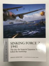 洋書　Air Campaign 20: Sinking Force Z 1941. The Day the Imperial Japanese Navy Killed the Battleship