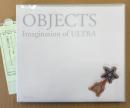 作品集 「OBJECTS オブジェクト Imagination of ULTRA」　初版 クリアケース・管理カード付き　ウルトラマンシリーズで使用された小道具などの写真作品集　監修:円谷プロダクション