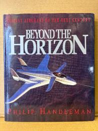洋書 戦闘機 「BEYOND THE HORIZON COMBAT AIRCRAFT OF THE NEXT CENTURY」初版　PHILP HANDLEMAN