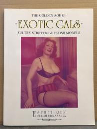 洋書 「THE GOLDEN AGE OF EXOTIC GALS　Sultry Strippers & Fetish Models」 Esthetique Fetish & Bizarre　写真集　グラマーガール/ピンナップガール