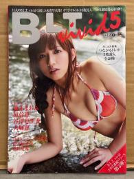 B.L.T vivid 5　優木まおみ ビキニ11p・原幹恵 ビキニ9p・谷澤恵里香 ビキニ9p・大堀恵 ビキニ9p・松井絵里奈 ビキニ9p・池田夏希 ビキニ9p・日テレジェニック2008 ビキニ11p