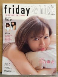 friday white フライデーホワイト 2018年3月 Vol.1　岡田紗佳・白石麻衣・欅坂46・高橋朱里・武田玲奈・鈴木友菜・松川菜々花・アンジェラ芽衣 他