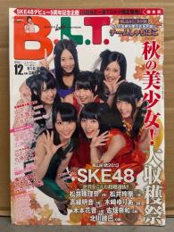 月刊ビー・エル・ティー  B.L.T 関東版 2013年12月 篠山紀信2013 SKE48・松井珠理奈・松井玲奈・高柳明音・木﨑ゆりあ・木本花音・古畑奈和・北川綾巴　他