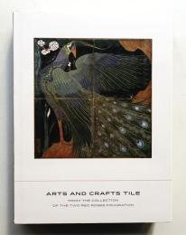 Arts and Crafts Tile: From the Collection of the Two Red Roses Foundation