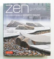 Zen Gardens: The Complete Works of Shunmyo Masuno, Japan's Leading Garden Designer