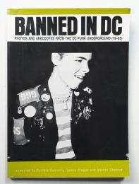 Banned in D C: Photos and Anecdotes from the Dc Punk Underground (79-85)