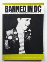 Banned in D C: Photos and Anecdotes from the Dc Punk Underground (79-85)
