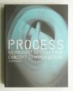 Process : 50 Product Designs from Concept to Manufacture