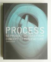 Process : 50 Product Designs from Concept to Manufacture
