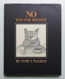 NO KISS FOR MOTHER