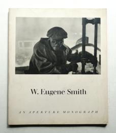 W. Eugene Smith : his photographs and notes