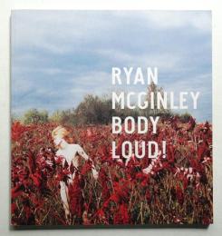 Ryan McGinley : Body loud!