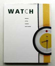 Watch. History of the Modern Wrist Watch
