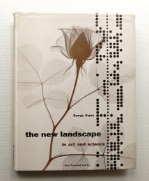 THE NEW LANDSCAPE IN ART AND SCIENCE