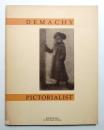 ROBERT DEMACHY: PICTORIALIST