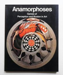 Anamorphoses: Games of Perception and Illusion in Art