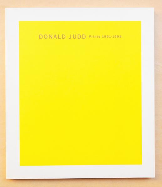 DONALD JUDD Prints 1951-1993 （「ドナルド・ジャッド 版画